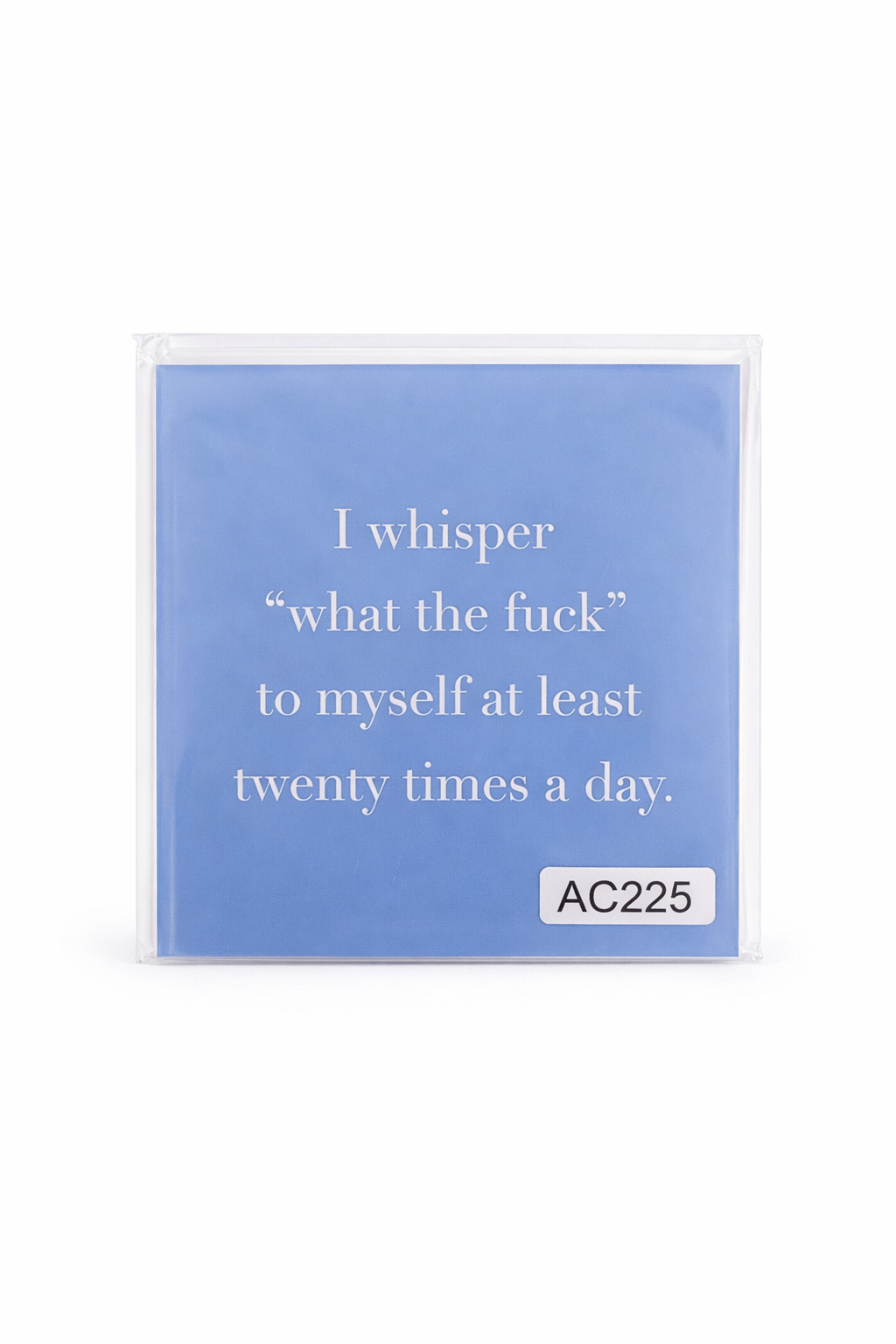I whisper "what the fuck" Coasters