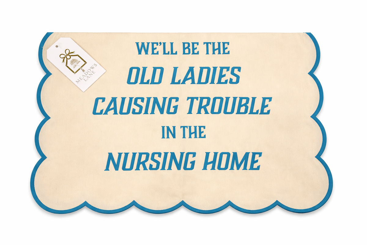 We’ll be the old ladies Tea Towel