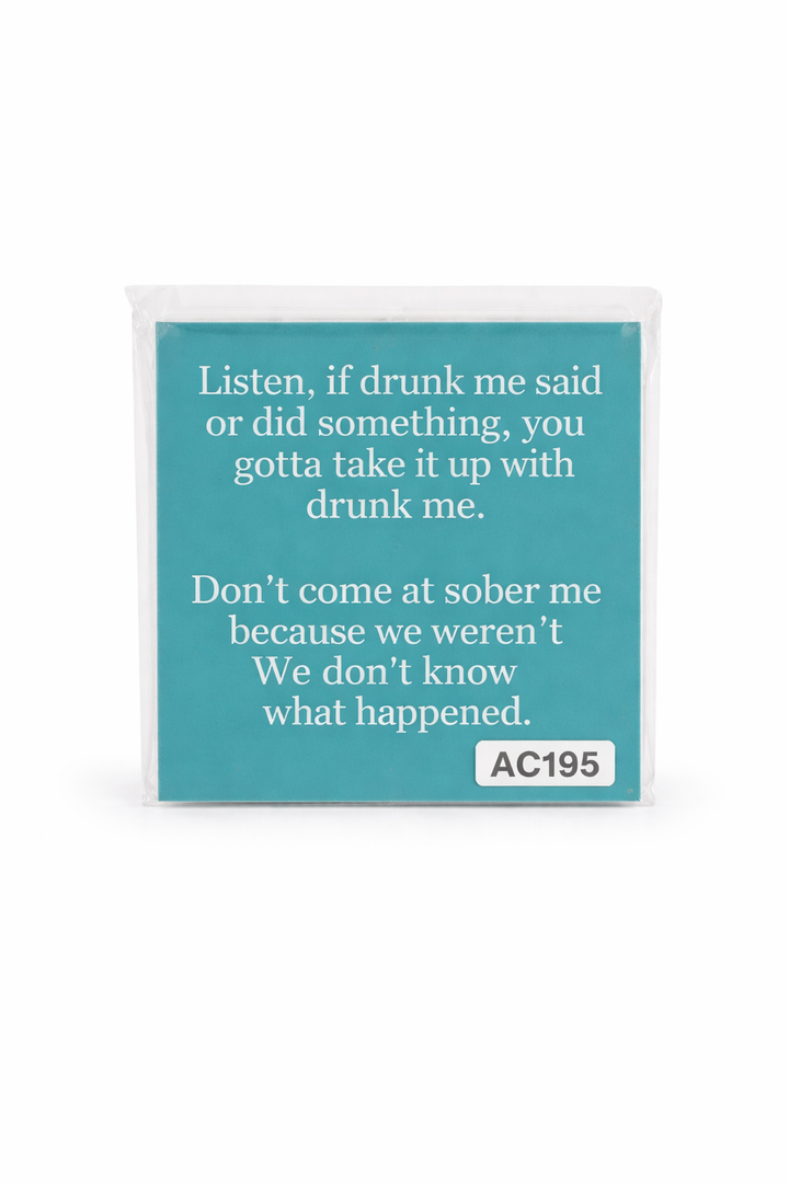 Listen, if drunk me Coasters