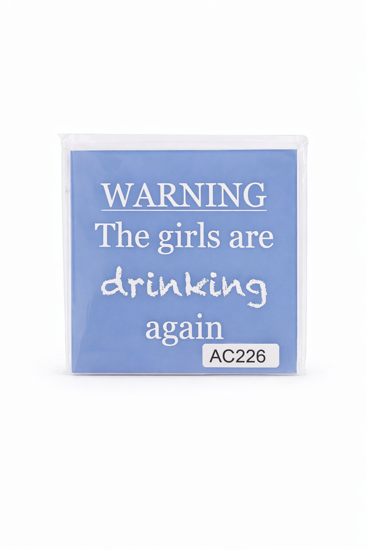 Warning: the girls are drinking again. Coaster