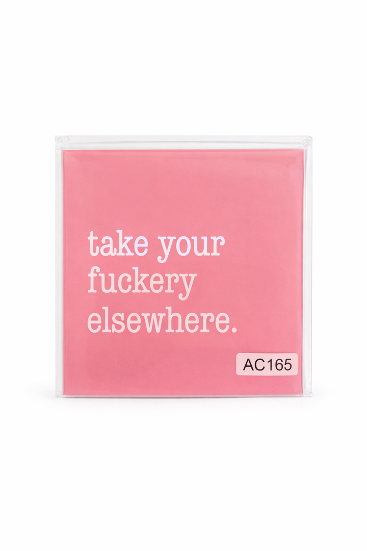 Take your fuckery elsewhere Coasters