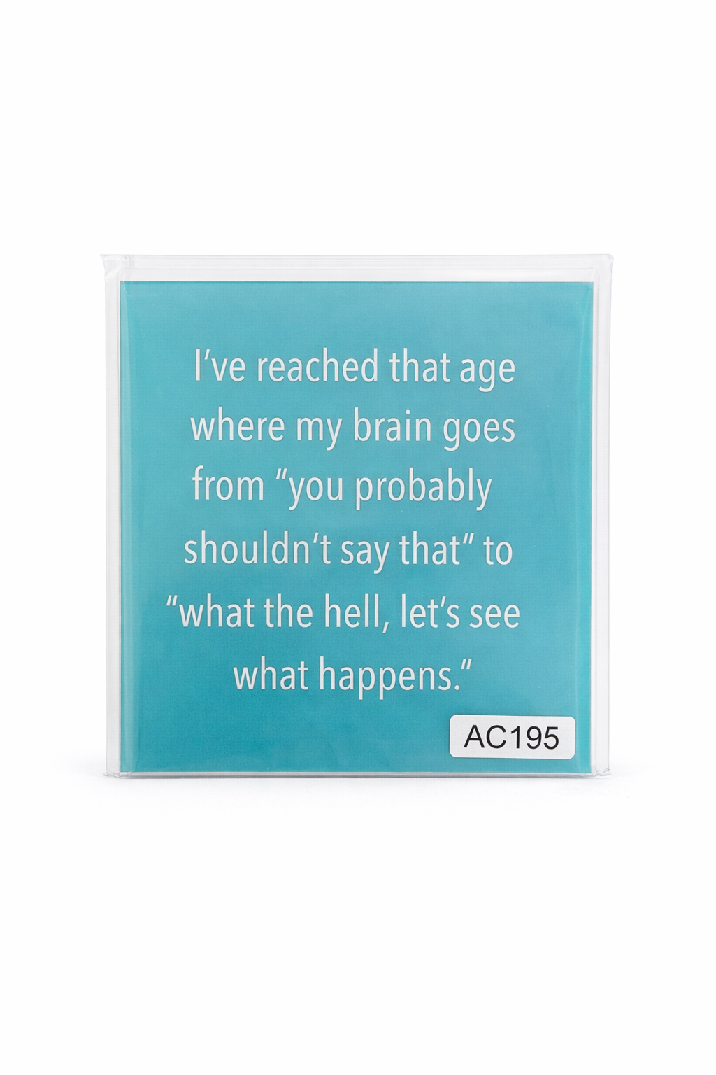 I've reached that age Coasters